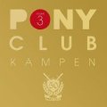 PONY Club Kampen Vol. 3 (PONY Club 50th Anniversary Edition)