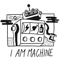 I am machine
