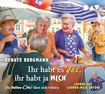 Ihr habt es gut,ihr habt ja mich!