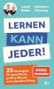 Lernen kann jeder! 25 Strategien für gute Noten, großes Wissen und schnellen Erfolg