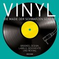 Vinyl - Die Magie der schwarzen Scheibe - Grooves, Design, Labels, Geschichte und Revival
