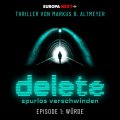 Delete - Spurlos verschwinden - Eine Thriller-Serie von Markus B. Altmeyer