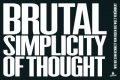 Brutal Simplicity of Thought - Wie die Einfachheit von Ideen die Welt verändert