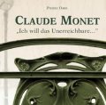 Claude Monet - 'Ich will das Unerreichbare'