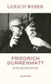 Friedrich Dürrenmatt - Eine Biographie