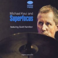 Michael Keul and Superfocus featuring Scott Hamilton