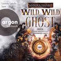 Wild, Wild Ghost: Oder: Wenn Western auf Geisterjagd trifft