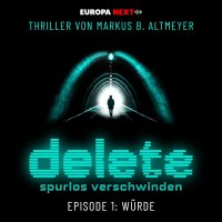 Delete - Spurlos verschwinden - Eine Thriller-Serie von Markus B. Altmeyer