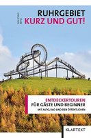 Ruhrgebiet Kurz und Gut! entdeckungstouren für Gäste und Beginner mit Auto, Rad und den Öffentlichen