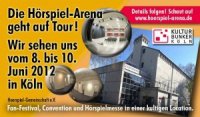 HÖRSPIEL-ARENA in Köln vom 08.-10.06.2012
