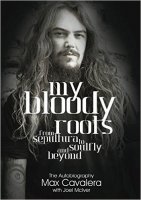 My Bloody Roots - From Sepultura to Soulfly and beyond