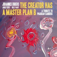 The Creator Has A Master Plan B - A Tribute to Pharoah Sanders