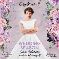 Wedding Season - Sieben Hochzeiten und ein Totalausfall