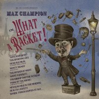 Joe Jackson presents MAX CHAMPION - what a racket