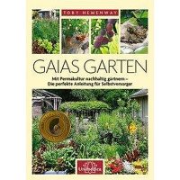 Gaias Garten: Mit Permakultur nachhaltig gärtnern - Die Perfekte Anleitung für Selbstversorger