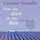 Denn das Glück ist eine Reise